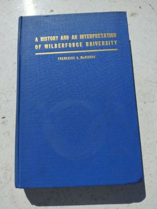 Rare History Book - " A History And An Interpretation Of Wilberforce University 