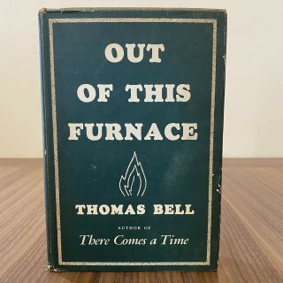Out Of This Furnace By Thomas Bell 1950 Hardcover Vintage Rideout Novel Slovak