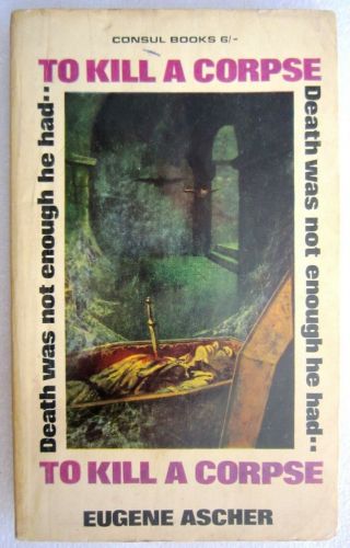 To Kill A Corpse By Eugene Ascher - 1965 - Vintage Pulp/horror