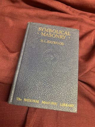 Symbolical Masonry By H.  L.  Haywood (1923) - The National Masonic Library