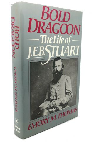 Emory M.  Thomas Bold Dragoon : The Life Of J.  E.  B.  Stuart 1st Edition 1st Print