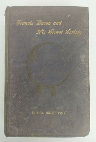 Francis Bacon And His Secret Society Pott Second & Revised Edition Hardcover