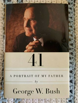 George W.  Bush Autographed " 41 Portrait Of My Father " 2014 In Person Signed Book