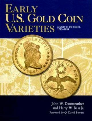 Early U.  S.  Gold Coin Varieties : A Study Of Die States,  1795 - 1834 Hardcover