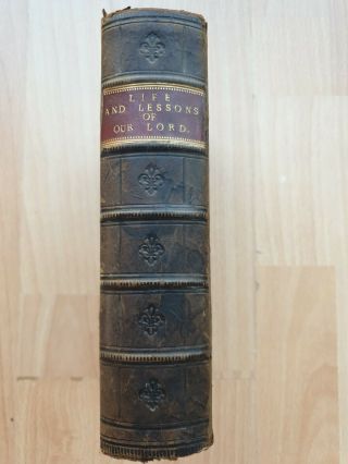 The Life And Lessons Of Our Lord,  Unfolded And Illustrated,  Rev J Cumming,  Rare