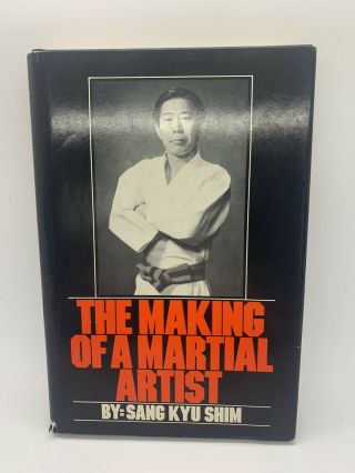 The Making Of A Martial Artist Sang Kyu Shim 1980 1st Ed Hc Dj Book