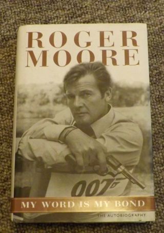 Roger Moore Signed Book My Word Is My Bond James Bond 007 Hardcover 1st Edition