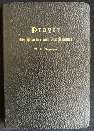 Prayer: Its Practice And Its Answer By E.  V.  Ingraham Rare Christian Unity Church