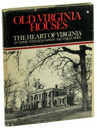 Emmie Ferguson Farrar,  Emilee Hines / Old Virginia Houses The Heart Of Virginia
