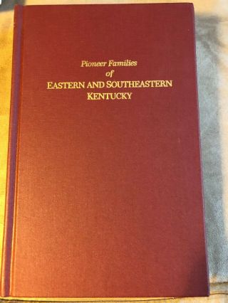 Pioneer Families Of Eastern And Southeastern Kentucky