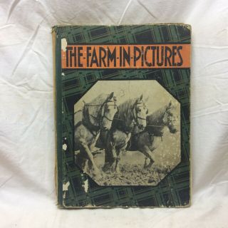 Vintage 1933 Book The Farm In Pictures By John Y Beaty