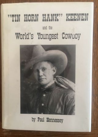 Nebraska - Montana Hist.  Tin Horn Hank Keenen By Paul Hennessey,  Youngest Cowboy