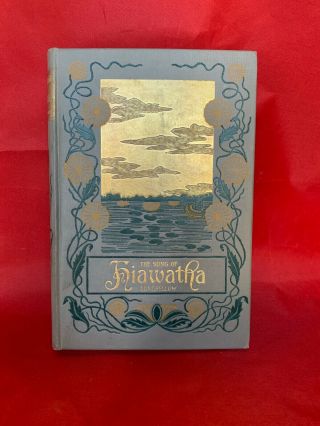 1898 " The Song Of Hiawatha " By Henry Wadsworth Longfellow Minnehaha Edition