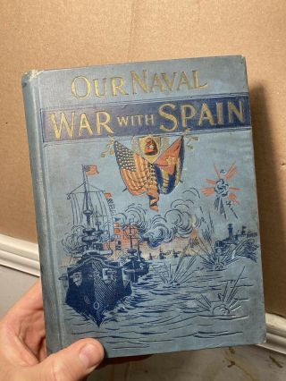 Our Naval War With Spain Battles On Sea And Land Hardcover Young National