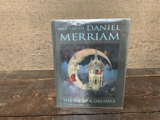 The Art Of Daniel Merriam: The Eye Of A Dreamer - Signed By Daniel - 2007