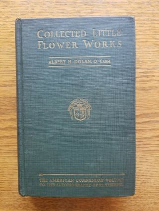 Collected Little Flower Albert H.  Dolan O.  Carm.  American Companion 1929