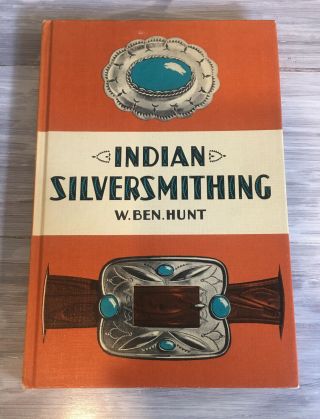 Indian Silvesmithing.  W.  Ben.  Hunt.  1960.  Vintage.  Hardcover.