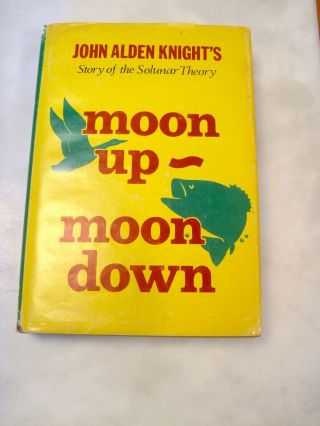Moon Up - Moon Down: Story Of The Solunar Theory By Knight,  John Alden
