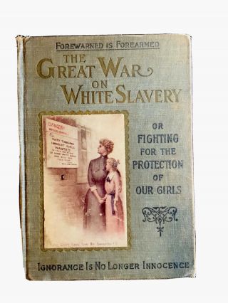 1911 Book The Great War On White Slavery By Clifford Roe,  1st Edition