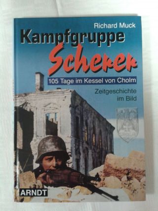 Kampfgruppe Scherer - 105 Tage Im Kessel Von Cholm,  Zeitgeschichte Im Bild,  2007