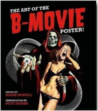 Art Of The B Movie Poster By Adam Newell (english) Hardcover Book