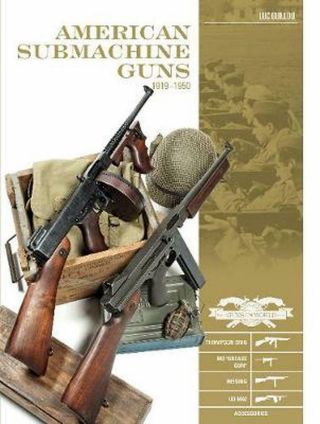 American Submachine Guns 1919 - 1950: Thompson Smg,  M3 Grease Gun,  Reising,  Ud M42