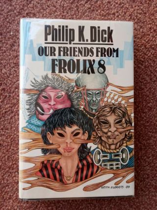 Philip K Dick.  Our Friends From Frolix 8.  Hardcover Edition