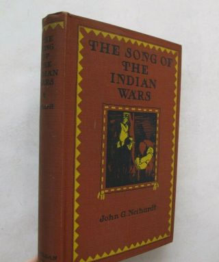 Native Americans Indians Song Of The Indian Wars Illus John G.  Neihardt 1st 1925