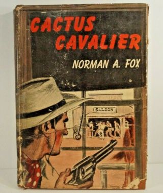 Cactus Cavalier By Norman A.  Fox 1947 Hc W/ Djacket Silver Star Western 1stedit