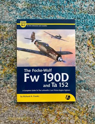 Fw 190d And Ta 152 - Complete Guide To Luftwaffe 
