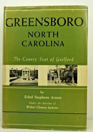Greensboro Nc The County Seat Of Guilford By E.  S.  Arnett 1955 Hc Dj Ex Lib Vg