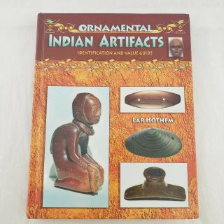 Ref Book Ornamental Indian Artifacts: Identification & Value Guide - Lar Hothem