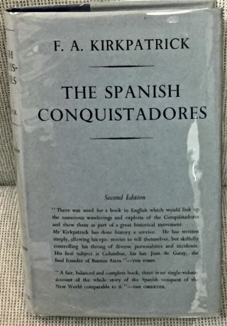 F A Kirkpatrick / The Spanish Conquistadores 1946