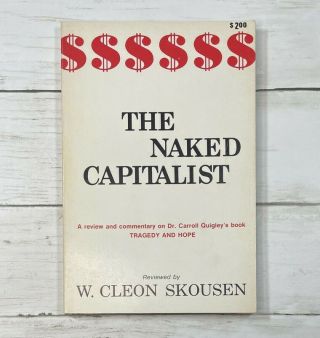 The Naked Capitalist W.  Cleon Skousen Commentary Carroll Quigley Tragedy & Hope