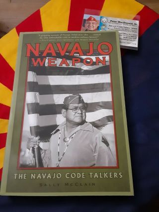 Navajo Weapon - " The Navajo Code Talkers " - Signed,  Peter Macdonald Bus.  Card - Nct - @@