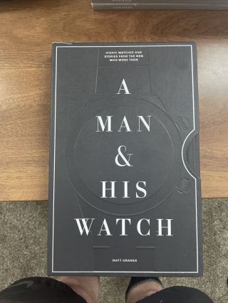A Man And His Watch : Iconic Watches And Stories From The Men Hodinkee