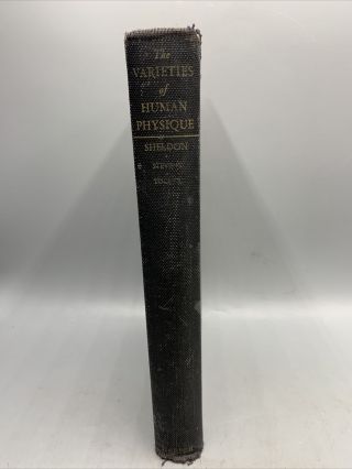 W H Sheldon / Varieties Of Human Physique An Introduction 1st Ed 1940