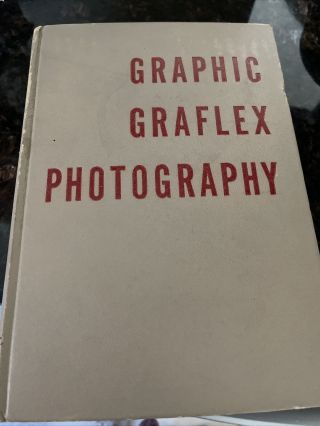 Graphic Graflex Photography 10th Ed 1954 Morgan Lester Larger Camera Guide