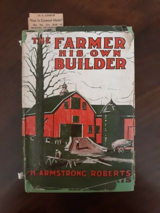 The Farmer His Own Builder By H.  Armstrong Roberts - Guide And Reference - 1918