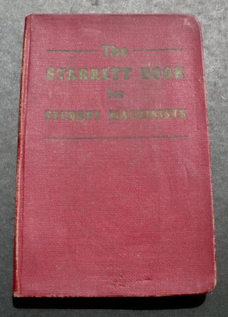 The Starrett Book For Student Machinists; Handbook,  1941 Hardback,  Second Edition