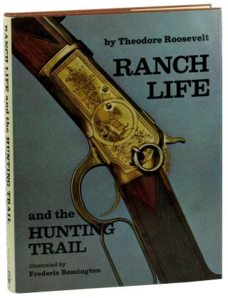 Theodore Roosevelt / Ranch Life And The Hunting - Trail 1969