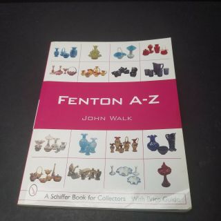 Fenton A - Z John Walk [schiffer Book For Collectors]