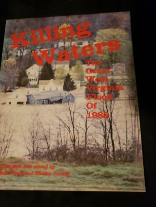 Killing Waters The Great West Virginia Flood Of 1985