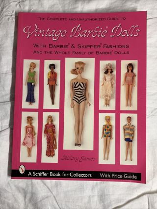 The Complete And Unauthorized Guide To Vintage Barbie Dolls By Hillary James