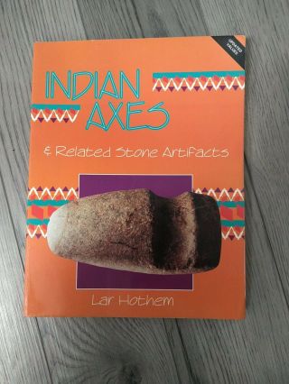 Indian Axes - Related Stone Artifacts By Lar Hothem (1991,  Trade Paperback Large)