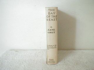 1922 THE DAY OF THE BEAST by ZANE GREY W/DJ Outstanding 3