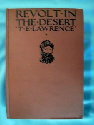 Vtg 1927 1st U.  S.  Ed.  Revolt In The Desert By T.  E.  Lawrence (of Arabia) Wwi Biog