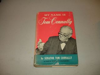Signed My Name Is (senator) Tom Connally (hardcover,  1954) Vg,  1st,  Texas Sen