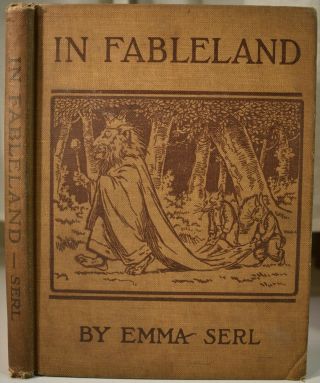 1911 In Fableland Emma Serl Harry Wood Illustrated Primary Fables Lion Fox Crow