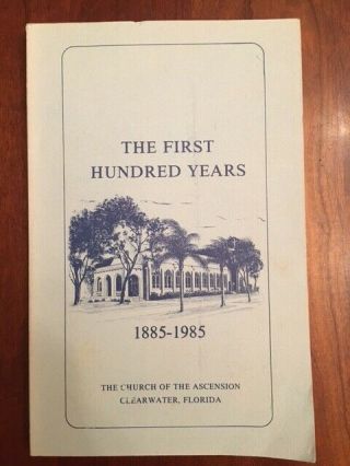 Rare The Church Of The Ascension: Clearwater Florida,  First 100 Years,  1885 - 1985